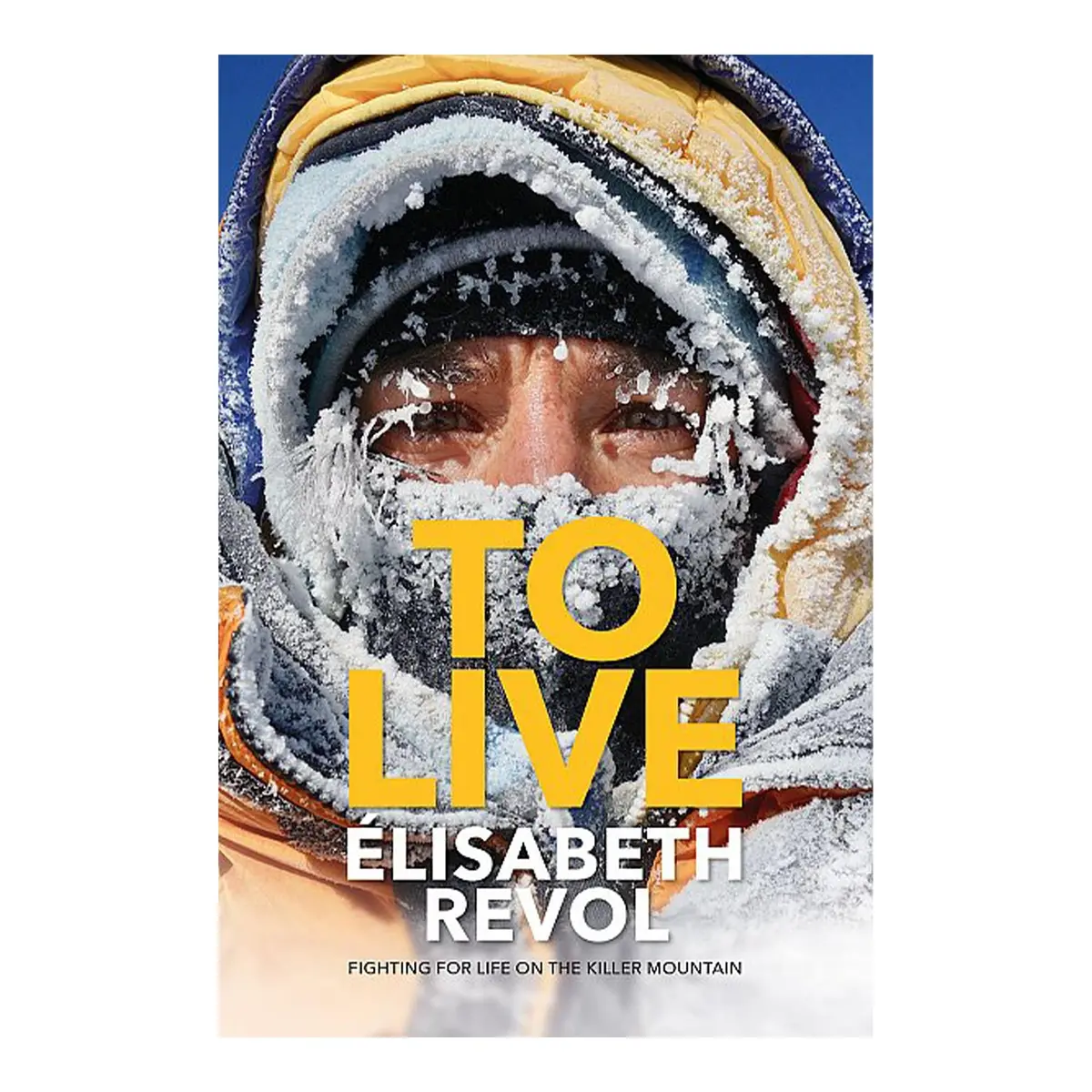 To Live: Fighting For Life On The Killer Mountain 1